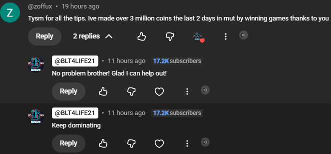 YouTube comment: Tysm for all the tips. I've made over 3 million coins the last 2 days in mut by winning games thanks to you